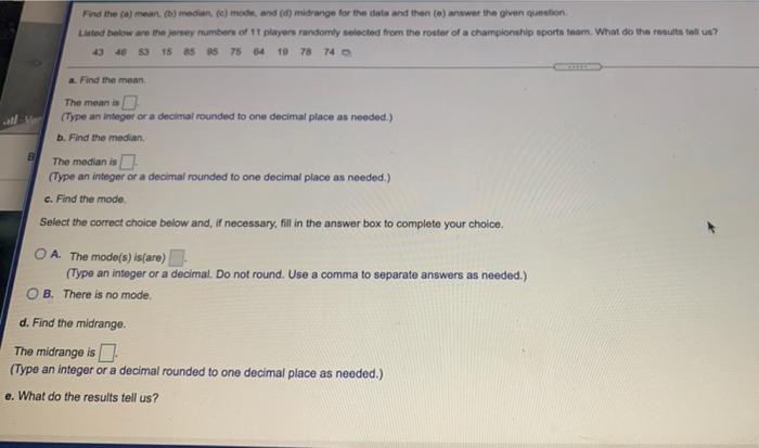 Find The Mean 1 Median C Mode And Midrange For The Data And Then To Answer The Given Question Listed Below Are The 1