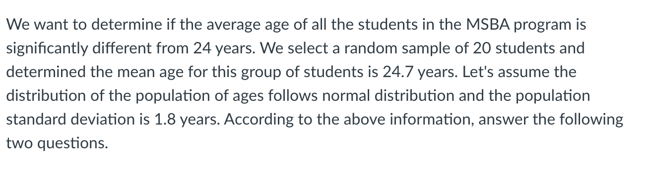 We Want To Determine If The Average Age Of All The Students In The Msba Program Is Significantly Different From 24 Years 1