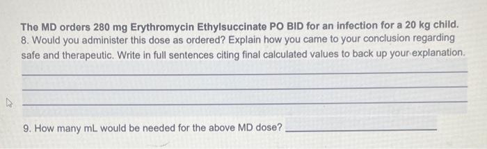 The Md Orders 280 Mg Erythromycin Ethylsuccinate Po Bid For An Infection For A 20 Kg Child 8 Would You Administer This 1
