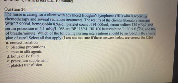 Utes Question 26 The Nurse Is Caring For A Client With Advanced Hodgkin S Lymphoma Hl Who Is Receiving Chemotherapy An 1
