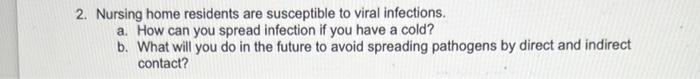2 Nursing Home Residents Are Susceptible To Viral Infections A How Can You Spread Infection If You Have A Cold B Wh 1