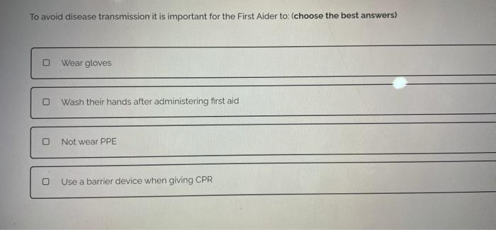 To Avoid Disease Transmission It Is Important For The First Aider To Choose The Best Answers Wear Gloves Wash Their H 1