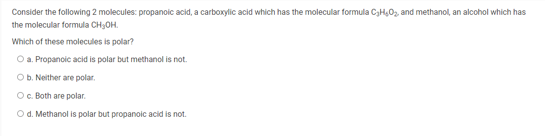 Consider The Following 2 Molecules Propanoic Acid A Carboxylic Acid Which Has The Molecular Formula C3h6o2 And Methan 1