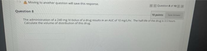 Moving To Another Question Will Save This Response Question 8 Of 10 Question 8 10 Points The Administration Of A 240 Mg 1