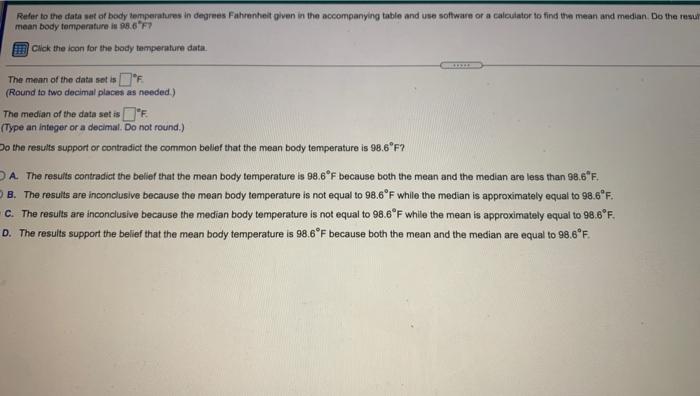 Refer To The Data Set Of Body Temperatures In Degrees Fahrenheit Given In The Accompanying Table And Use Software Or A C 1