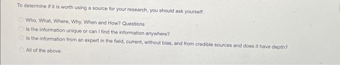 To Determine If It Is Worth Using A Source For Your Research You Should Ask Yourself Who What Where Why When And H 1