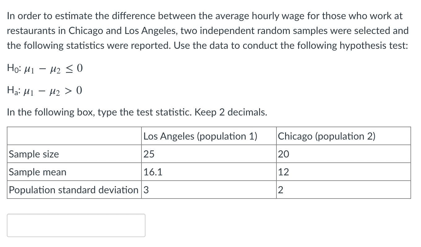 In Order To Estimate The Difference Between The Average Hourly Wage For Those Who Work At Restaurants In Chicago And Los 1
