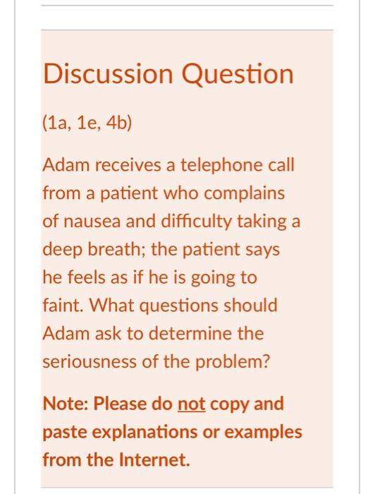 Discussion Question 1a 1e 4b Adam Receives A Telephone Call From A Patient Who Complains Of Nausea And Difficulty Ta 1