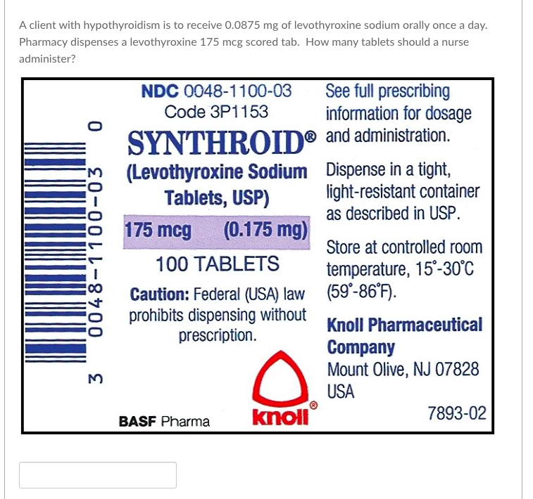 A Client With Hypothyroidism Is To Receive 0 0875 Mg Of Levothyroxine Sodium Orally Once A Day Pharmacy Dispenses A Lev 1