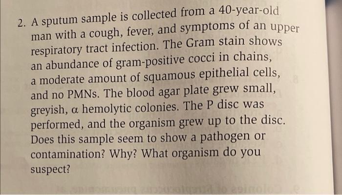 2 A Sputum Sample Is Collected From A 40 Year Old Man With A Cough Fever And Symptoms Of An Upper Respiratory Tract I 1