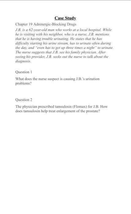 Case Study Chapter 19 Adrenergic Blocking Drugs J B Is A 62 Year Old Man Who Works At A Local Hospital While He Is Vis 1