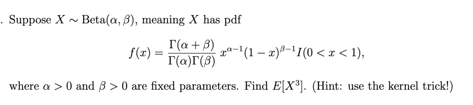Suppose X Beta A B Meaning X Has Pdf T A B F X X2 1 1 X 8 11 0 0 Are Fixed Parameters Find E X3 Hint 1