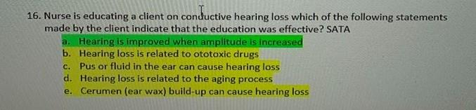 16 Nurse Is Educating A Client On Conductive Hearing Loss Which Of The Following Statements Made By The Client Indicate 1