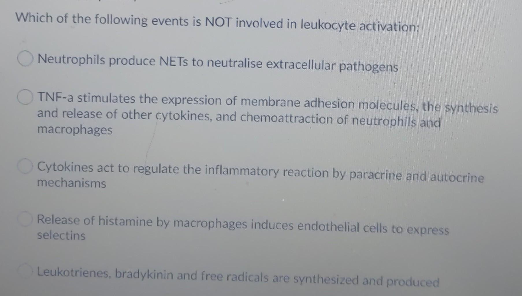 Which Of The Following Events Is Not Involved In Leukocyte Activation Neutrophils Produce Nets To Neutralise Extracellu 1