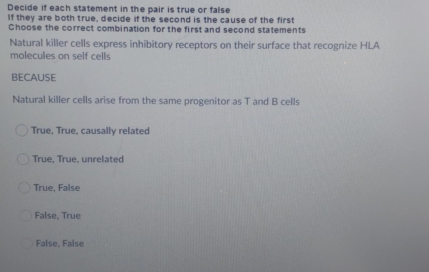 Decide If Each Statement In The Pair Is True Or False If They Are Both True Decide If The Second Is The Cause Of The Fi 1