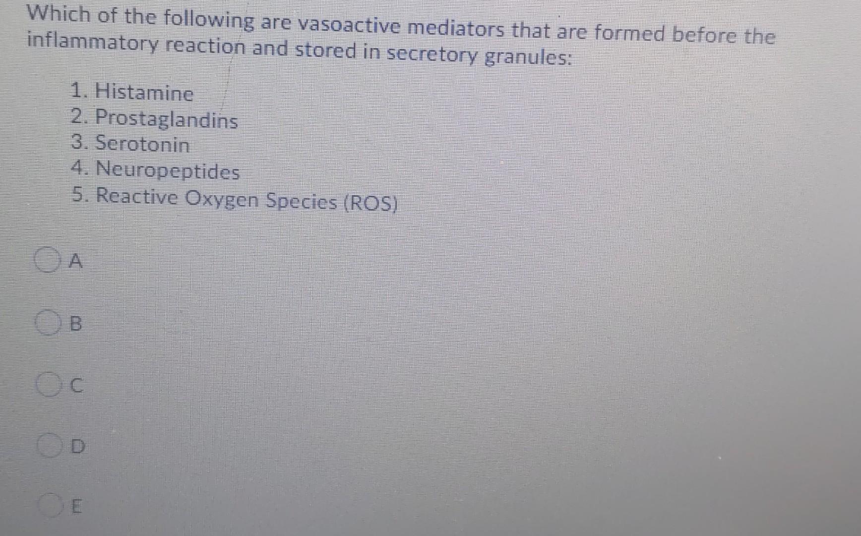 Which Of The Following Are Vasoactive Mediators That Are Formed Before The Inflammatory Reaction And Stored In Secretory 1