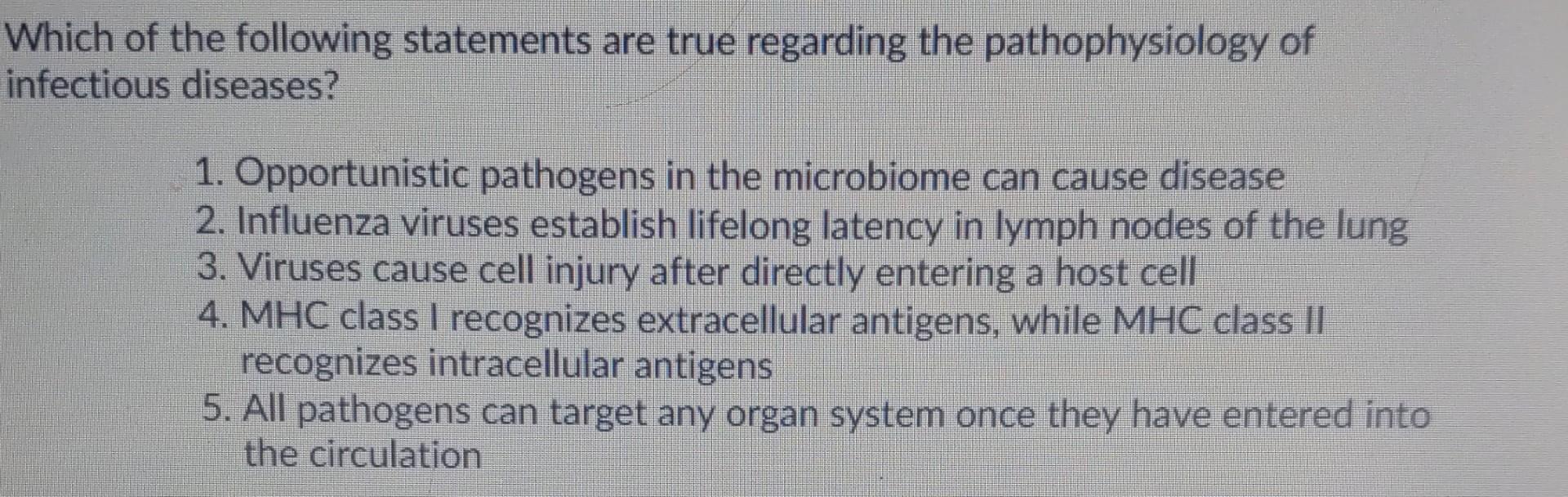 Which Of The Following Statements Are True Regarding The Pathophysiology Of Infectious Diseases 1 Opportunistic Pathog 1