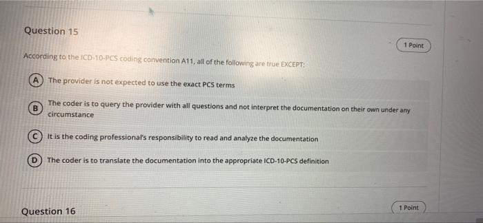Question 15 1 Point According To The Icd 10 Pcs Coding Convention A11 All Of The Following Are True Except A The Provi 1