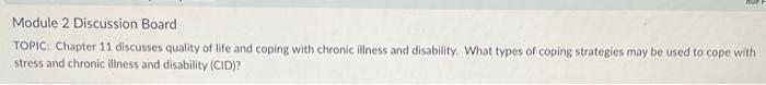 Module 2 Discussion Board Topic Chapter 11 Discusses Quality Of Life And Coping With Chronic Illness And Disability Wh 1