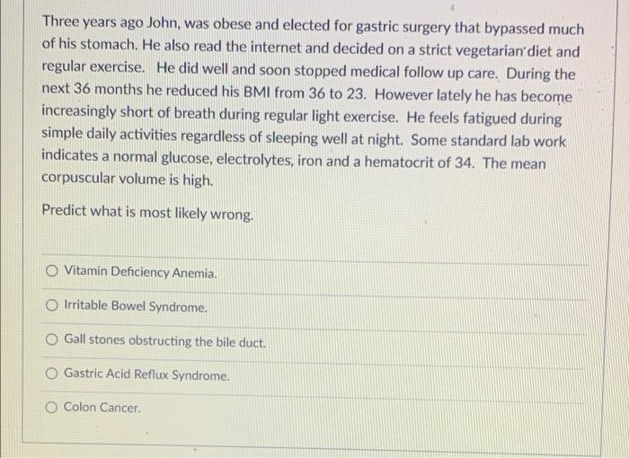 Three Years Ago John Was Obese And Elected For Gastric Surgery That Bypassed Much Of His Stomach He Also Read The Inte 1