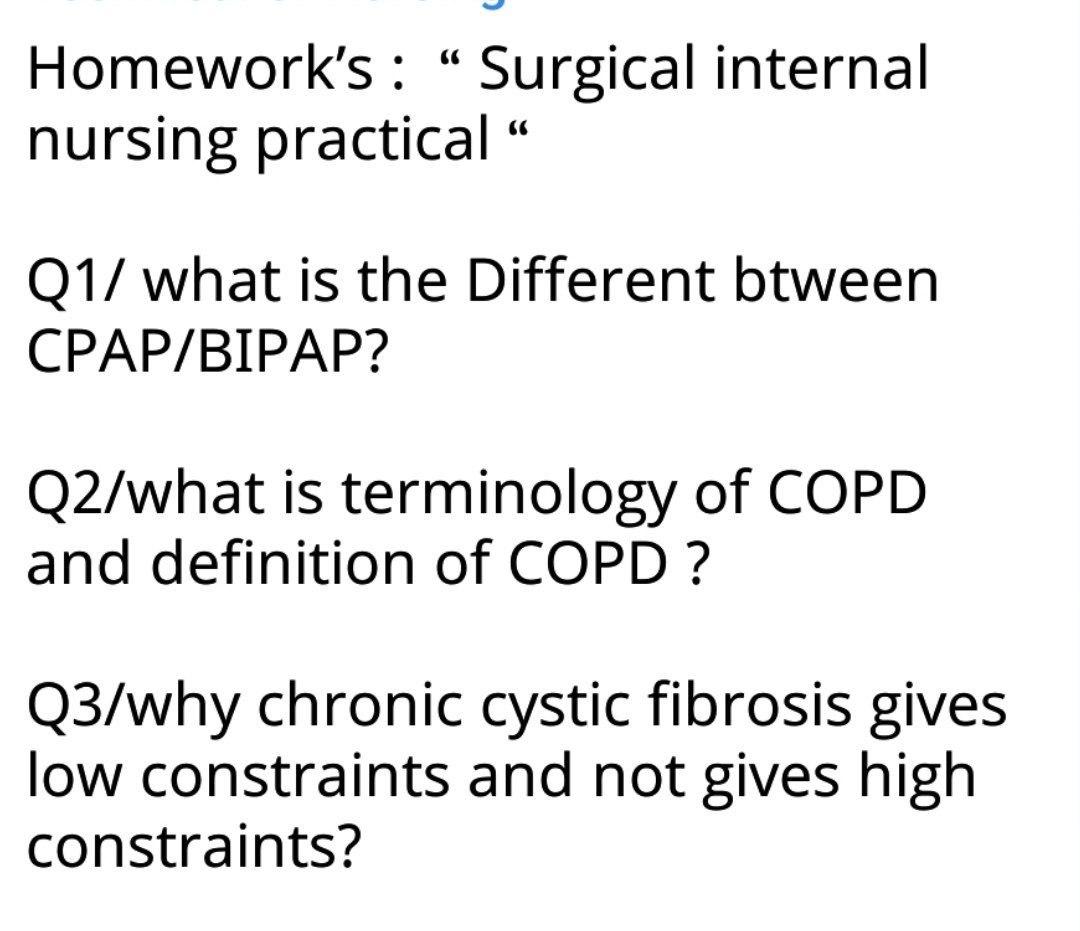 Homework S Surgical Internal Nursing Practical Q1 What Is The Different Btween Cpap Bipap Q2 What Is Terminology O 1