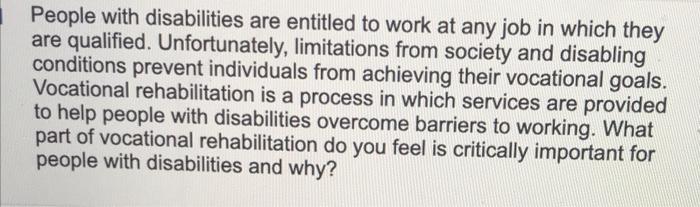 People With Disabilities Are Entitled To Work At Any Job In Which They Are Qualified Unfortunately Limitations From So 1