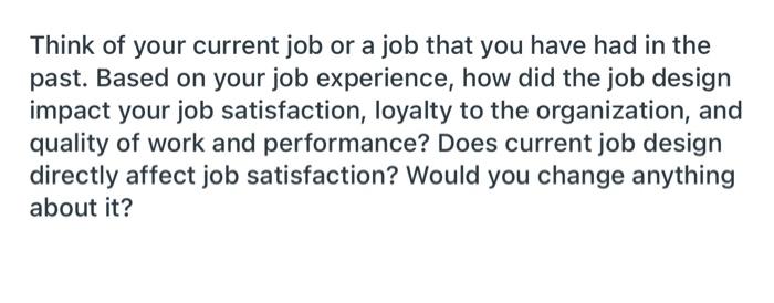 Think Of Your Current Job Or A Job That You Have Had In The Past Based On Your Job Experience How Did The Job Design I 1