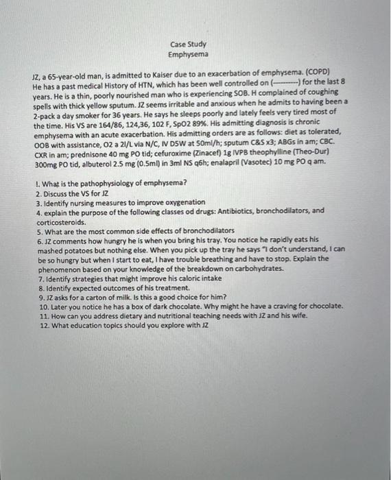 Case Study Emphysema Jz A 65 Year Old Man Is Admitted To Kaiser Due To An Exacerbation Of Emphysema Copd He Has A P 1