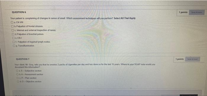 Question 1 Points Tea Your Patient Is Complaining Of Changes In Sense Of Smell Which Assessment Technicus Will You Perf 1