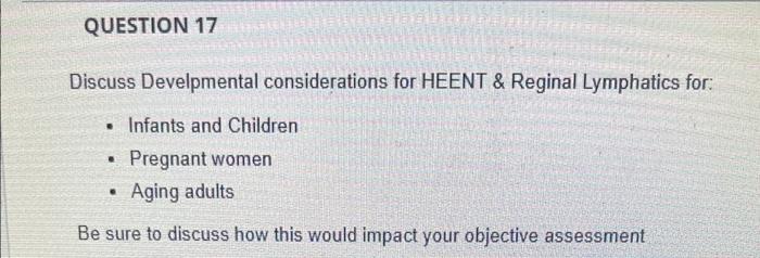 Question 17 Discuss Develpmental Considerations For Heent Reginal Lymphatics For Infants And Children Pregnant Wome 1