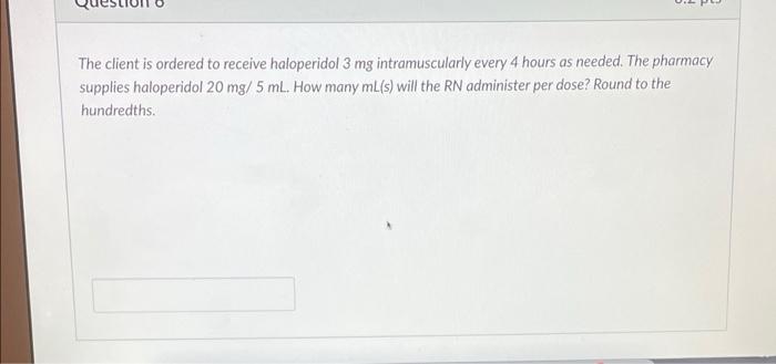 The Client Is Ordered To Receive Haloperidol 3 Mg Intramuscularly Every 4 Hours As Needed The Pharmacy Supplies Haloper 1
