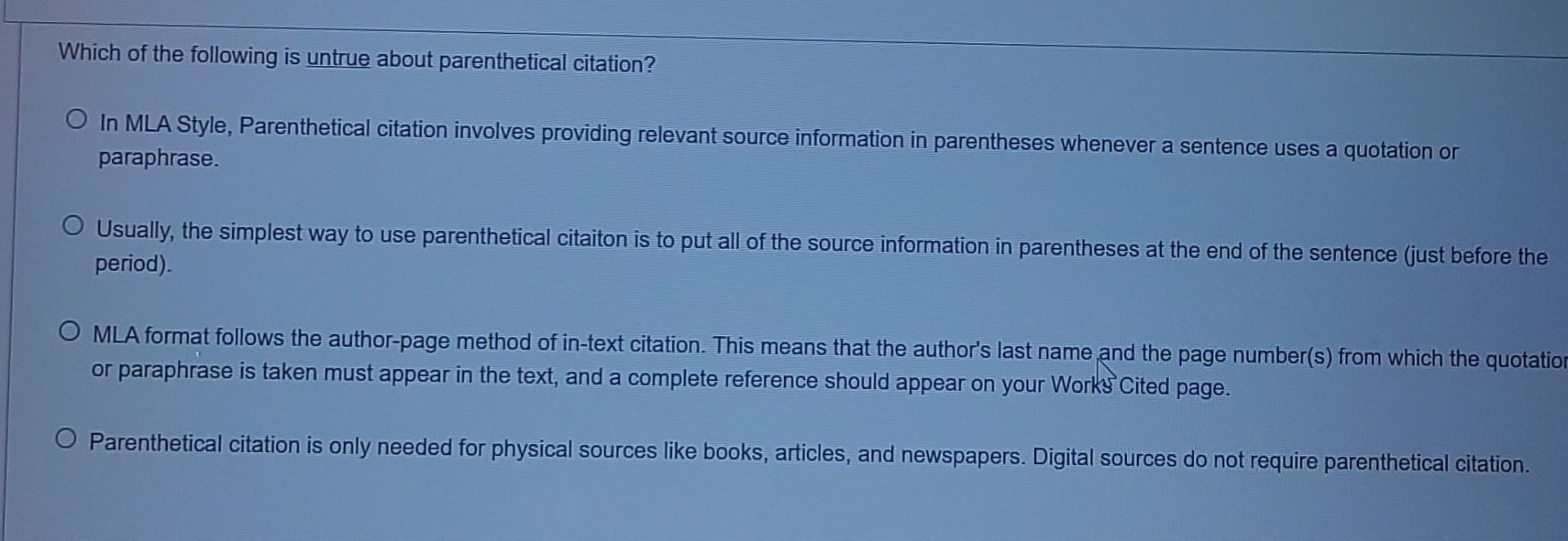 Which Of The Following Is Untrue About Parenthetical Citation O In Mla Style Parenthetical Citation Involves Providing 1