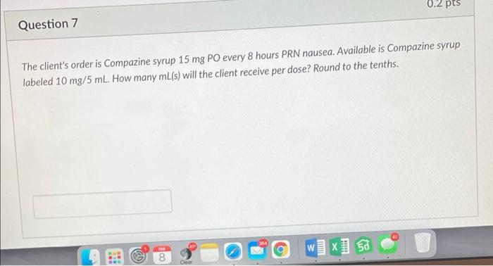 0 2 Pts Question 7 The Client S Order Is Compazine Syrup 15 Mg Po Every 8 Hours Prn Nausea Available Is Compazine Syrup 1