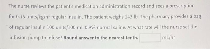 The Nurse Reviews The Patient S Medication Administration Record And Sees A Prescription For 0 15 Units Kg Hr Regular In 1
