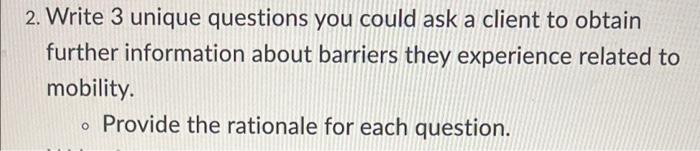 2 Write 3 Unique Questions You Could Ask A Client To Obtain Further Information About Barriers They Experience Related 1