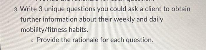 3 Write 3 Unique Questions You Could Ask A Client To Obtain Further Information About Their Weekly And Daily Mobility F 1
