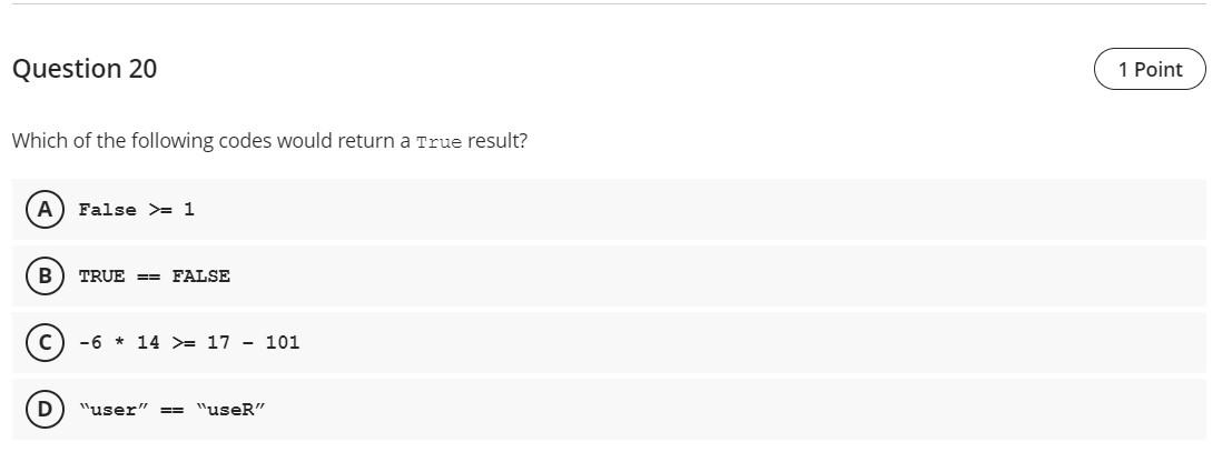 Question 20 Which Of The Following Codes Would Return A True Result A False 1 B True False C 6 14 17 101 D Use 1