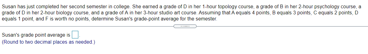 Susan Has Just Completed Her Second Semester In College She Earned A Grade Of D In Her 1 Hour Topology Course A Grade 1