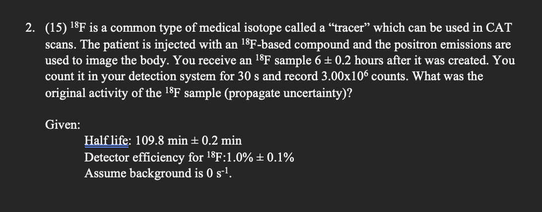 2 15 18f Is A Common Type Of Medical Isotope Called A Tracer Which Can Be Used In Cat Scans The Patient Is Injecte 1