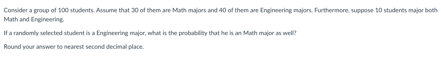 Consider A Group Of 100 Students Assume That 30 Of Them Are Math Majors And 40 Of Them Are Engineering Majors Furtherm 1