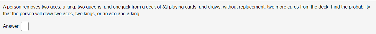 A Person Removes Two Aces A King Two Queens And One Jack From A Deck Of 52 Playing Cards And Draws Without Replacem 1
