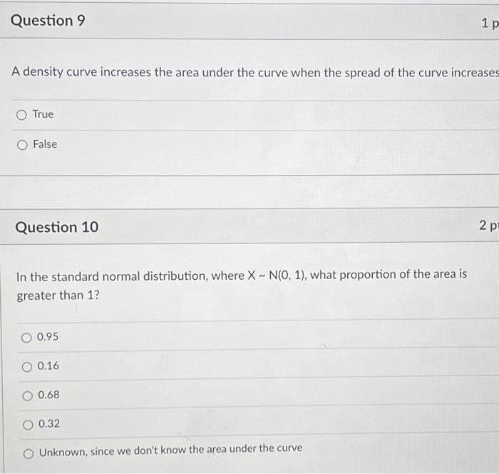 Question 9 1 P A Density Curve Increases The Area Under The Curve When The Spread Of The Curve Increases True False Ques 1