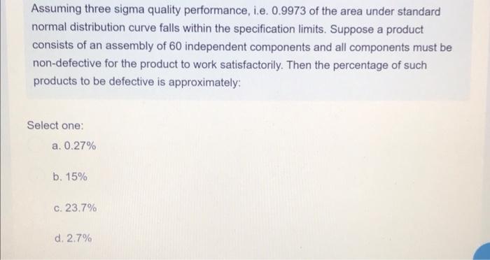 Assuming Three Sigma Quality Performance I E 0 9973 Of The Area Under Standard Normal Distribution Curve Falls Within 1