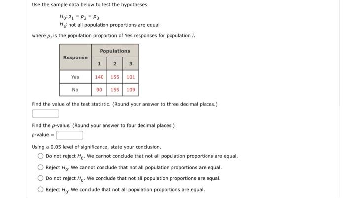 Use The Sample Data Below To Test The Hypotheses Ho P P2 P3 Ho Not All Population Proportions Are Equal Where P Is 1