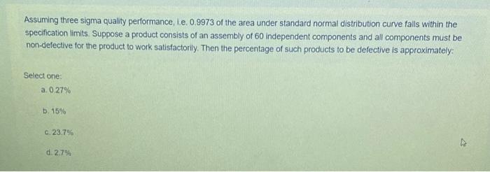 Assuming Three Sigma Quality Performance Le 0 9973 Of The Area Under Standard Normal Distribution Curve Falls Within Th 1