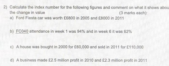 2 Calculate The Index Number For The Following Figures And Comment On What It Shows Abou The Change In Value 3 Marks E 1
