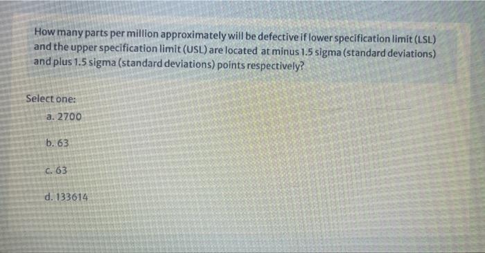 How Many Parts Per Million Approximately Will Be Defective Iflower Specification Limit Lsl And The Upper Specification 1