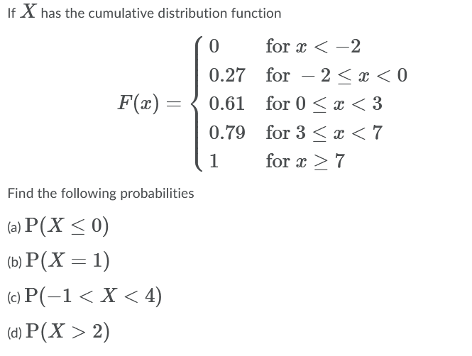 If X Has The Cumulative Distribution Function 0 For X 2 F X 0 27 For 2 X 0 0 61 For 0 X 3 0 79 For 3 1