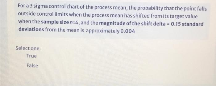 For A 3 Sigma Control Chart Of The Process Mean The Probability That The Point Falls Outside Control Limits When The Pr 1