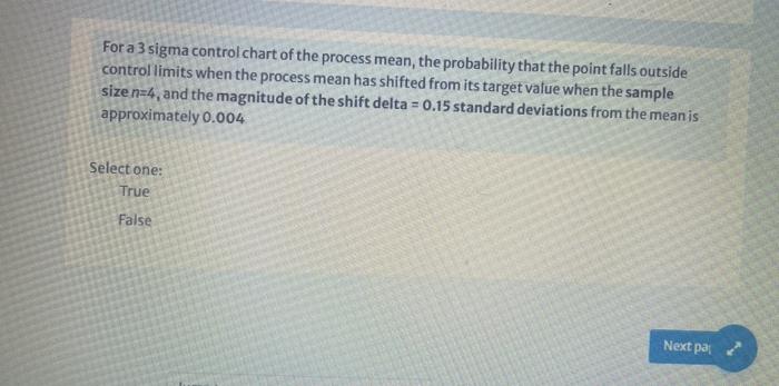 For A 3 Sigma Control Chart Of The Process Mean The Probability That The Point Falls Outside Control Limits When The Pr 1